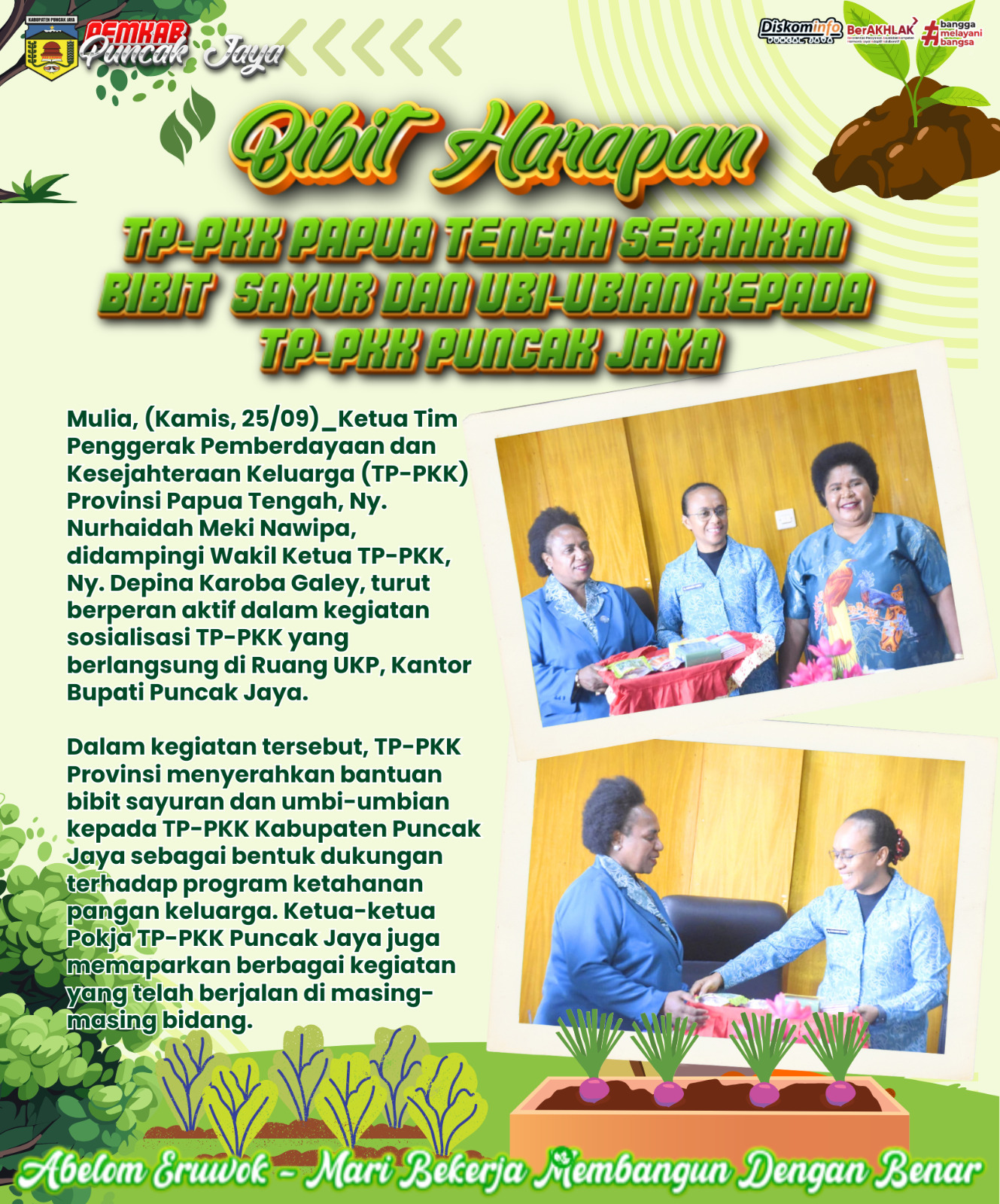 BIBIT HARAPAN 
TP-PKK  PAPUA TENGAH SERAHKAN
BIBIT SAYUR DAN UBI-UBIAN KEPADA
TP-PKK PUNCAK JAYA